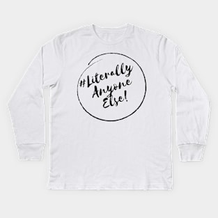 Literally Anyone Else!- Stylish Minimalistic Political Kids Long Sleeve T-Shirt